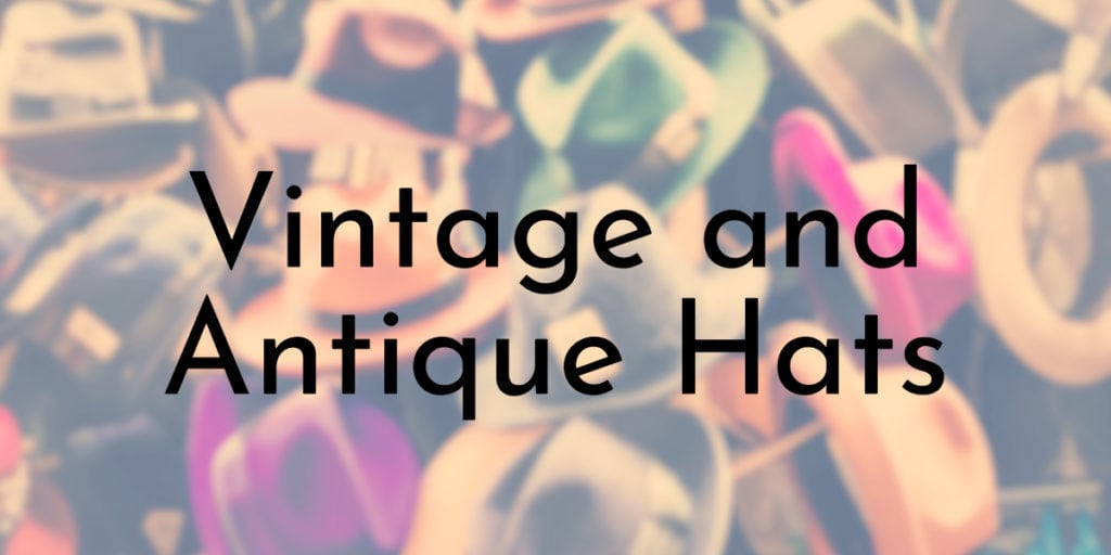 Vintage and Antique Hats