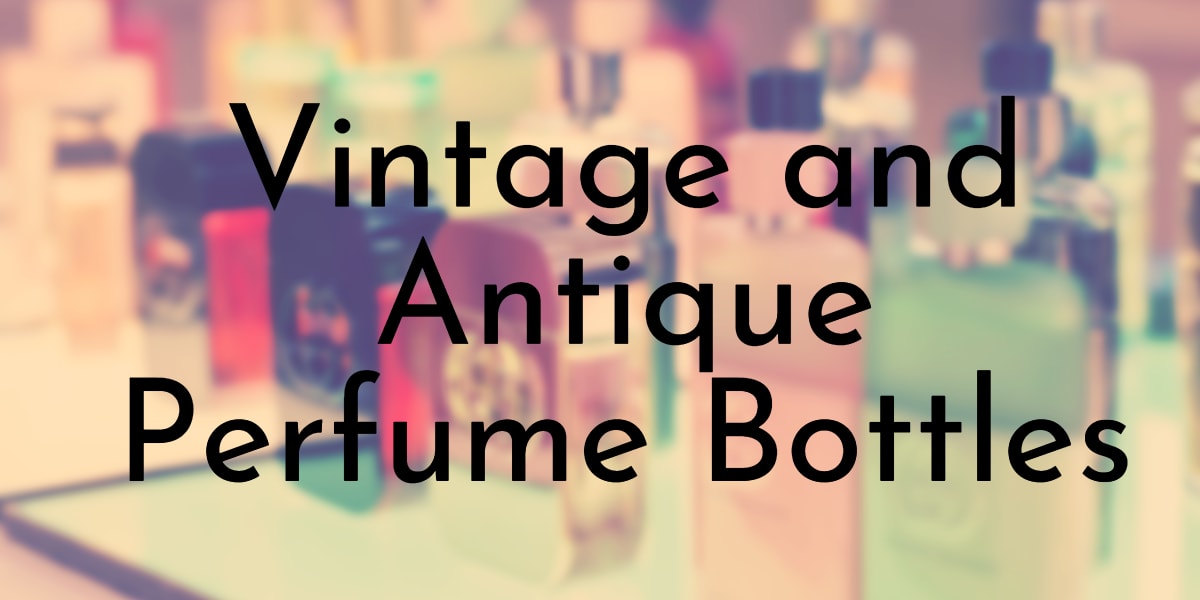 Vintage and Antique Perfume Bottles