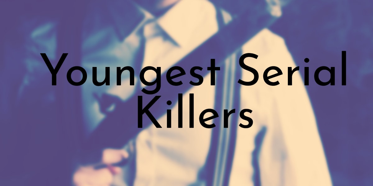 Youngest Serial Killers