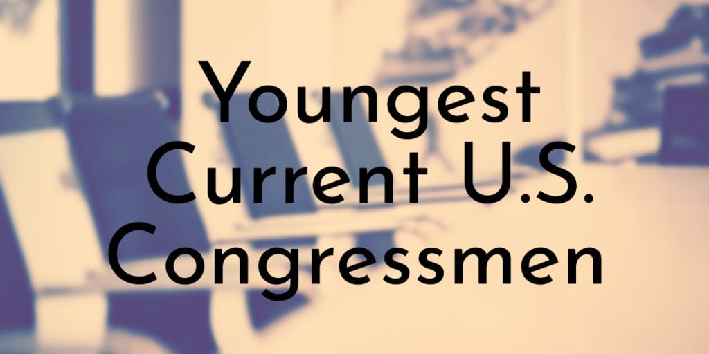 Youngest Current U.S. Congressmen