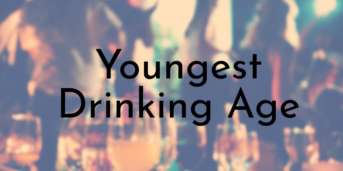Youngest Drinking Age