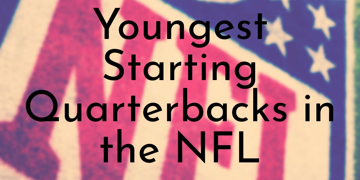 Youngest Starting Quarterbacks in the NFL