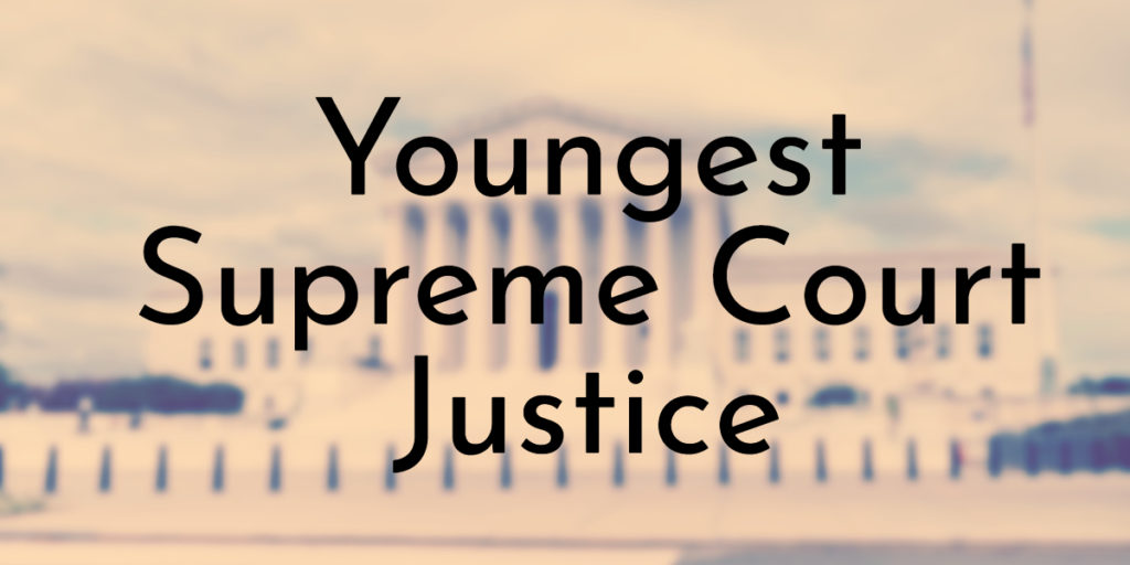Youngest Supreme Court Justice