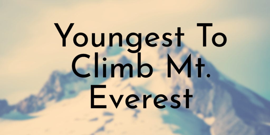 8 Youngest People To Climb Mt. Everest in History - Oldest.org