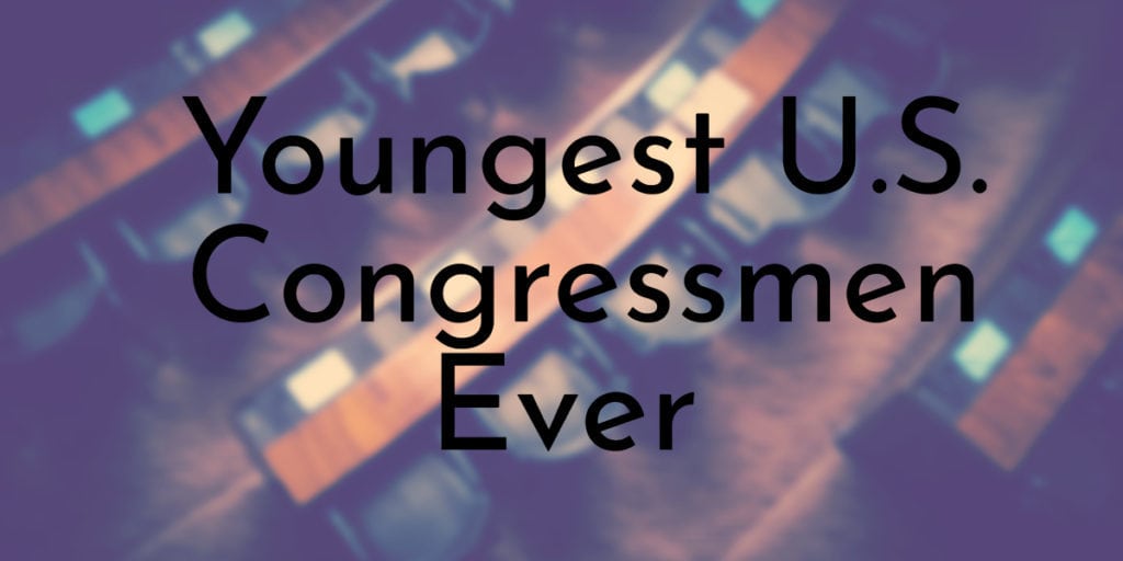 Youngest U.S. Congressmen Ever