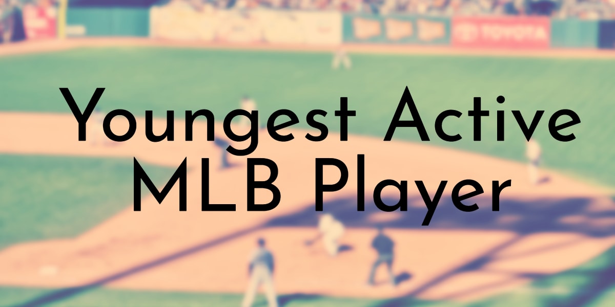 Youngest Active MLB Player