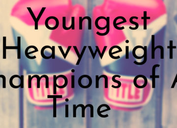 Youngest Heavyweight Champions of All Time