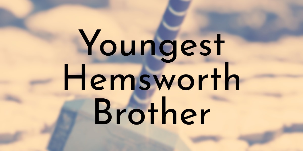 Youngest Hemsworth Brother