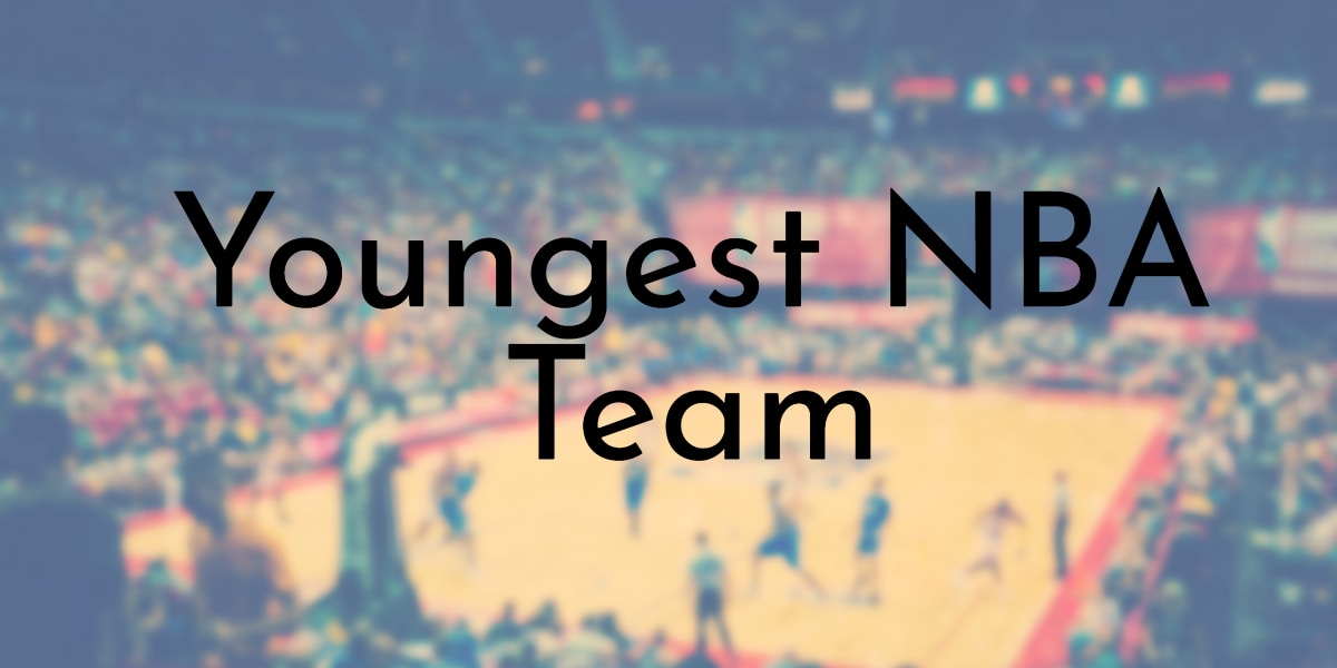 Youngest NBA Team