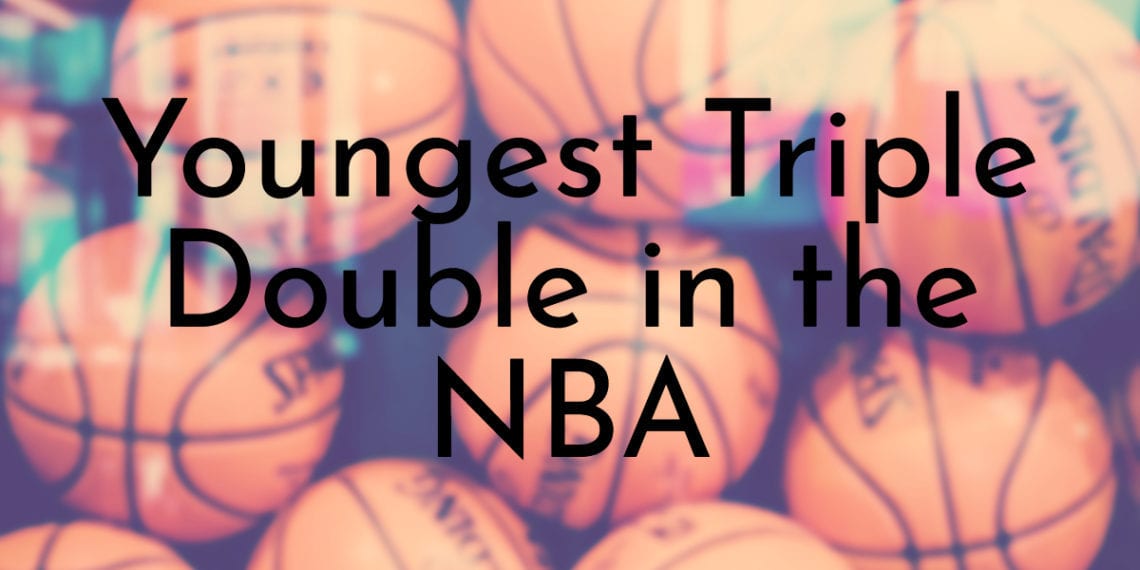 8 Youngest Players to Score a Triple Double in NBA