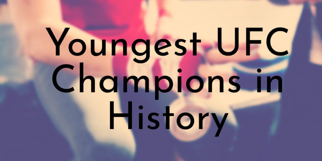 Youngest UFC Champions in History
