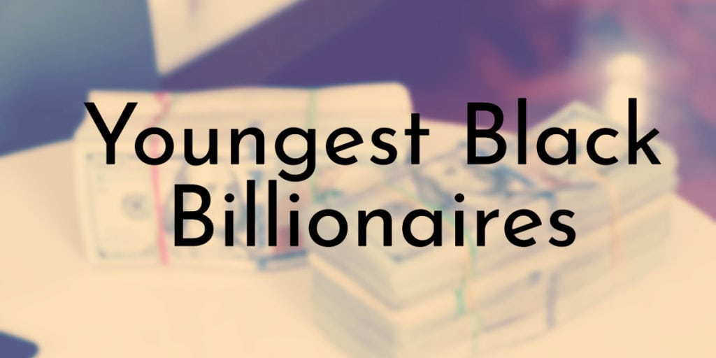 Youngest Black Billionaires