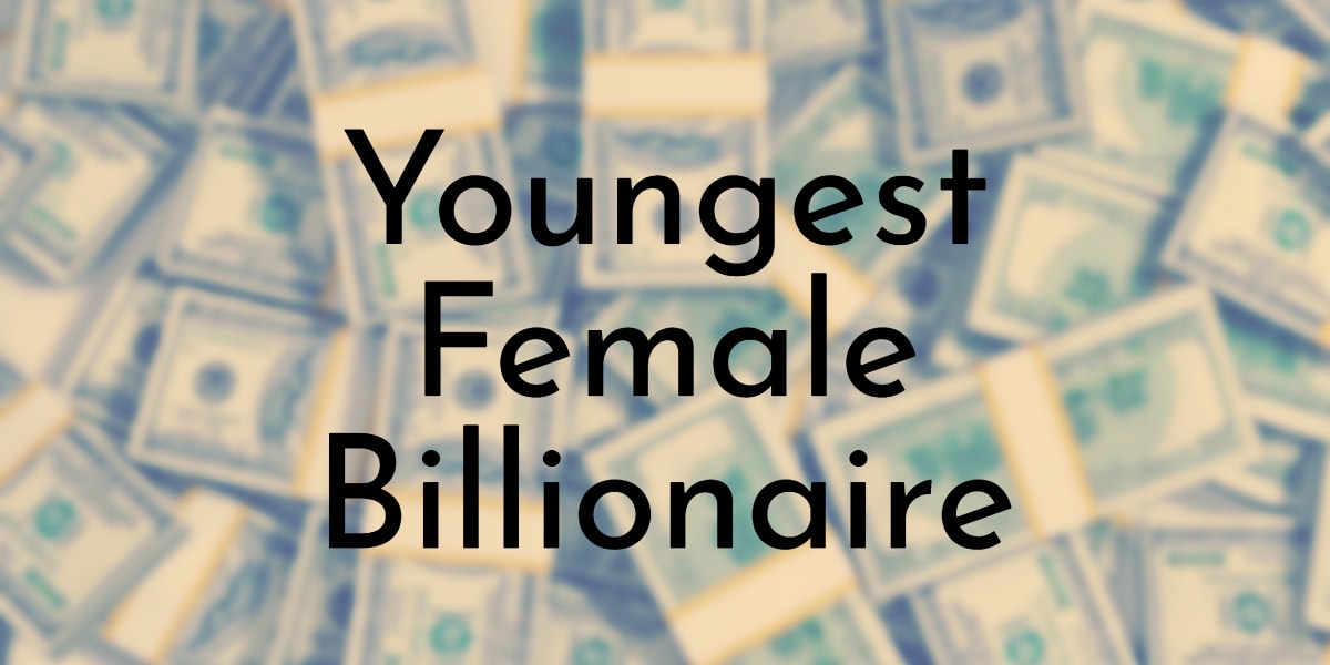 Youngest Female Billionaire