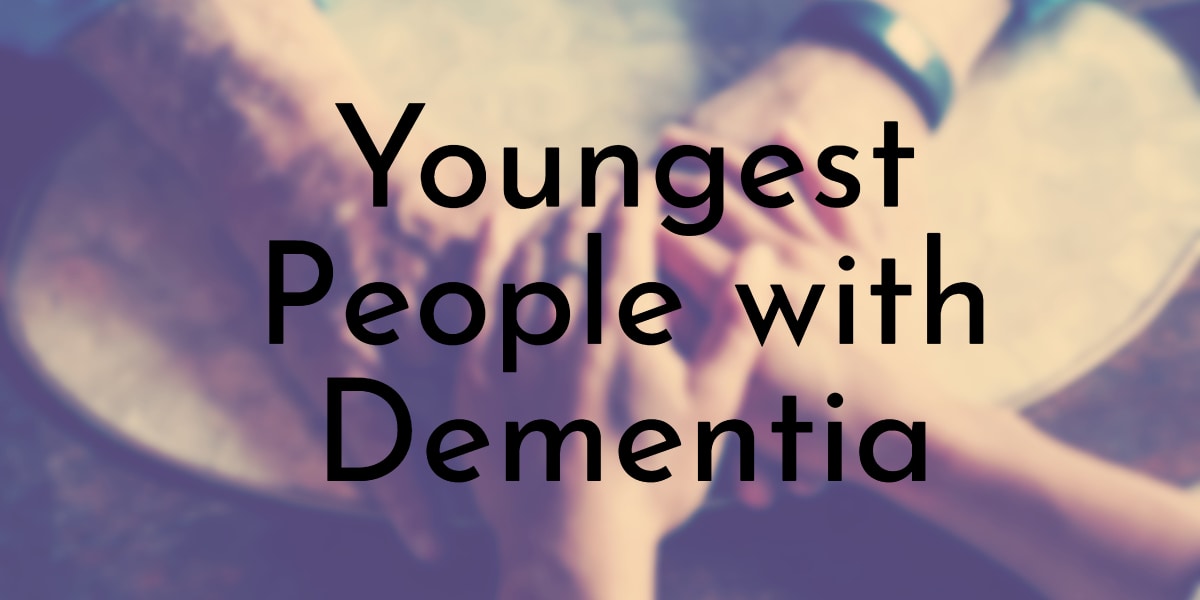 The Youngest People to Ever Have Dementia