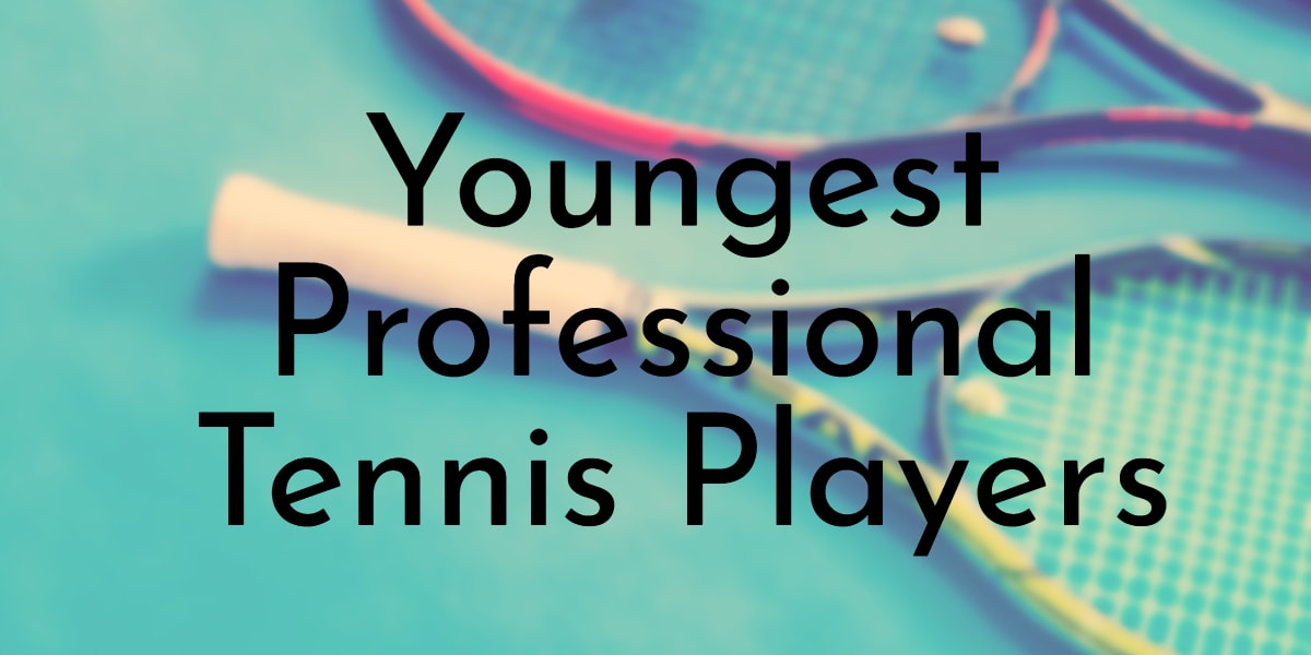 Youngest Professional Tennis Players