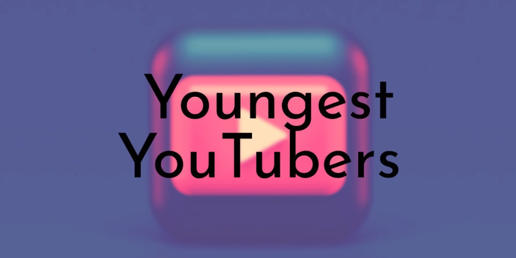 Youngest YouTubers