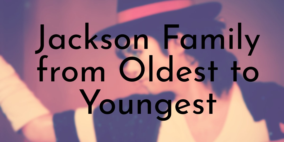 Jackson Family from Oldest to Youngest