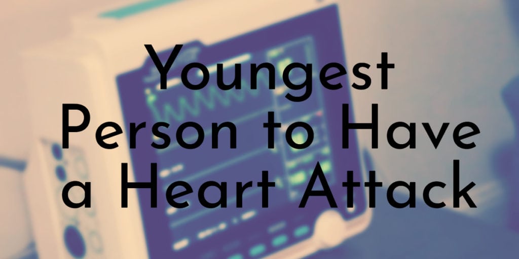 Youngest Person to Have a Heart Attack