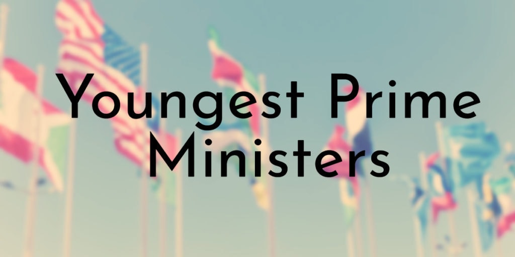 Youngest Prime Ministers