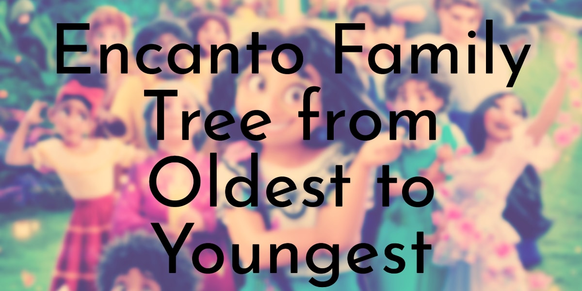 Encanto Family Tree from Oldest to Youngest