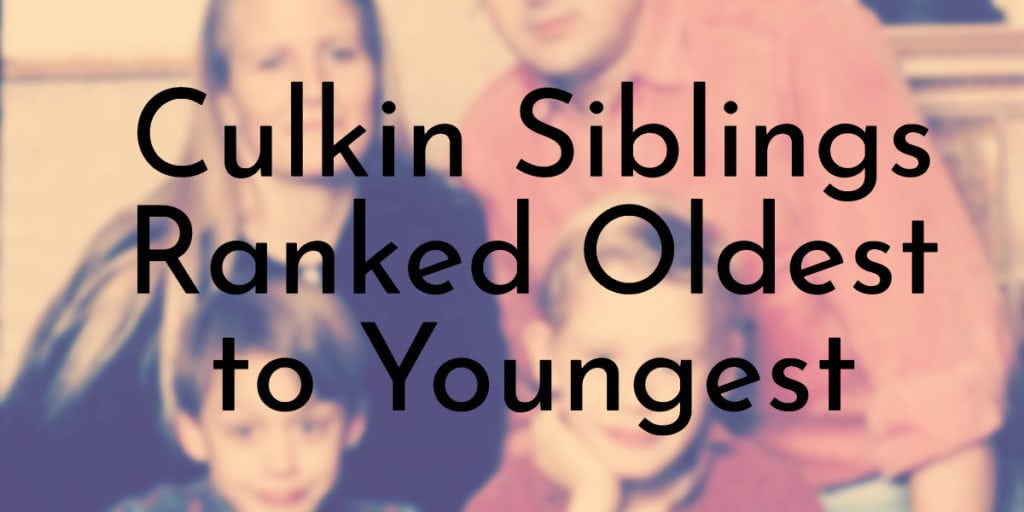 Culkin Siblings Ranked Oldest to Youngest