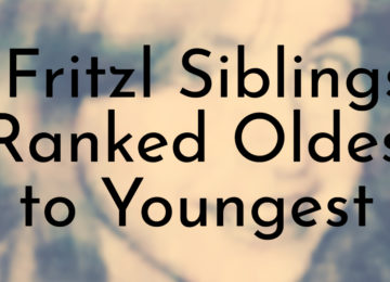 Fritzl Siblings Ranked Oldest to Youngest