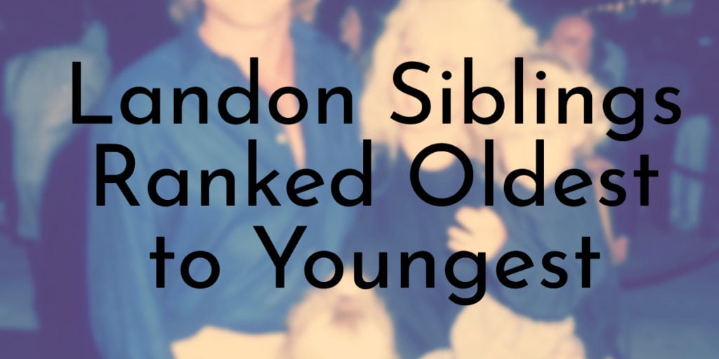 Landon Siblings Ranked Oldest to Youngest
