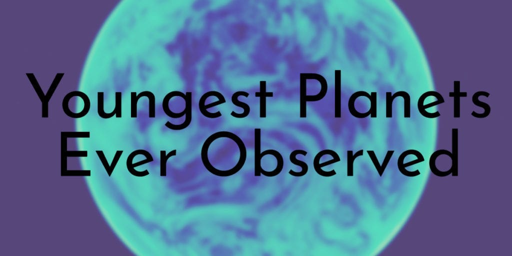 Youngest Planets Ever Observed