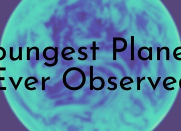 Youngest Planets Ever Observed