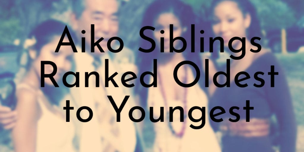 Aiko Siblings Ranked Oldest to Youngest