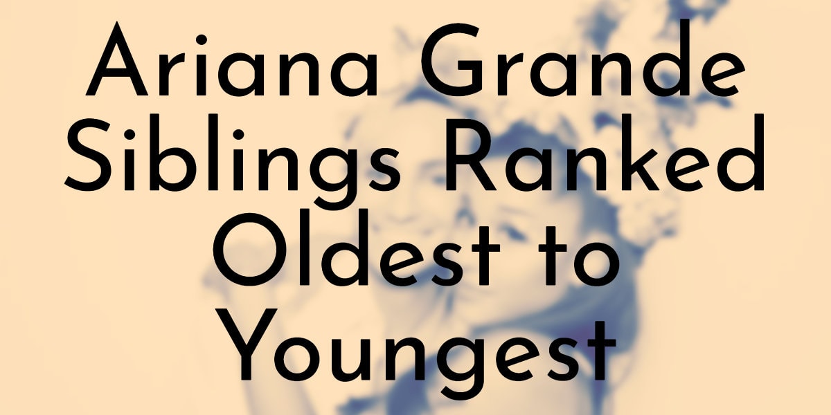Ariana Grande Siblings Ranked Oldest to Youngest