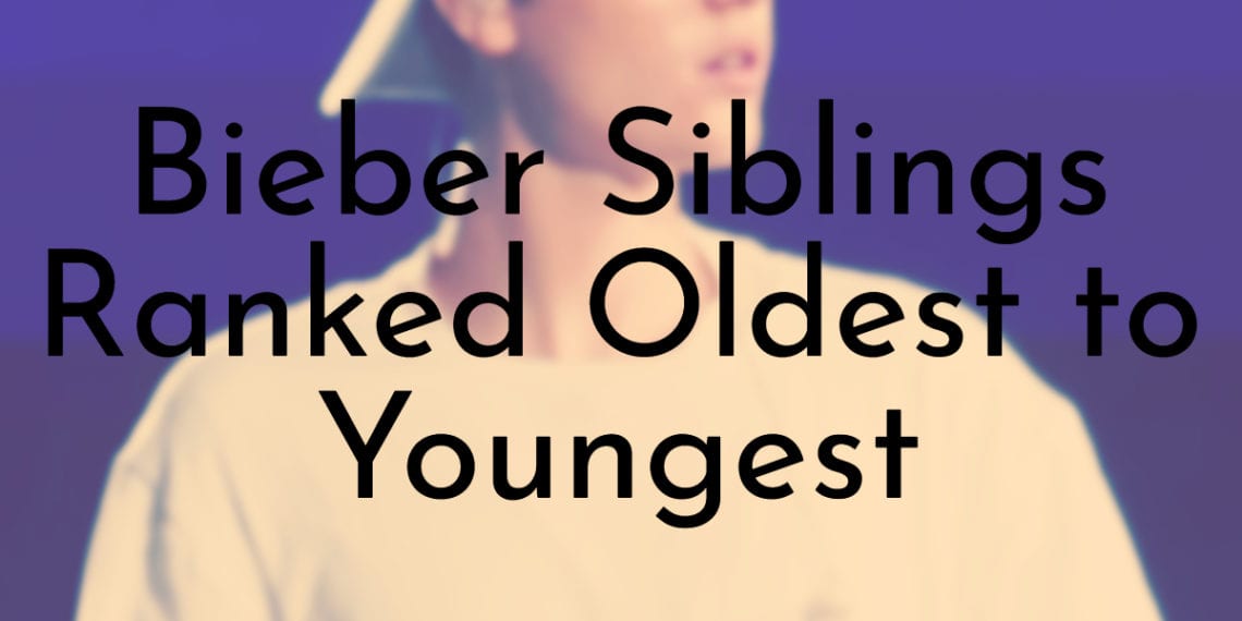Justin Bieber&rsquo;s 4 Siblings Ranked Oldest to Youngest - Oldest.org