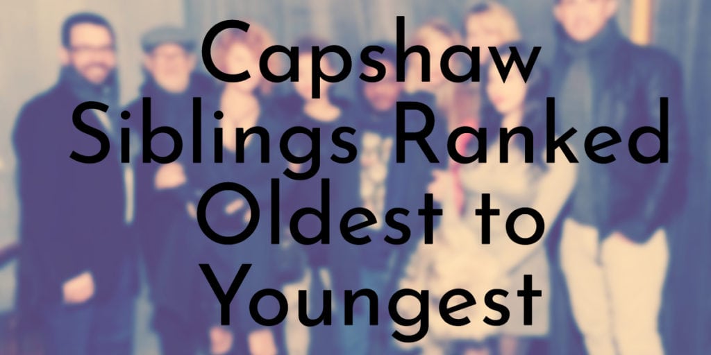 Capshaw Siblings Ranked Oldest to Youngest