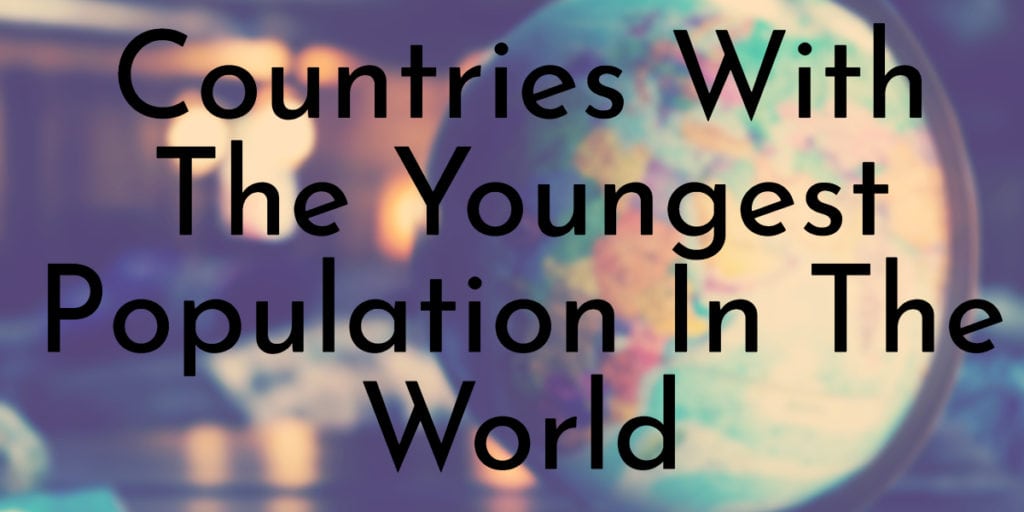 Countries With The Youngest Population In The World