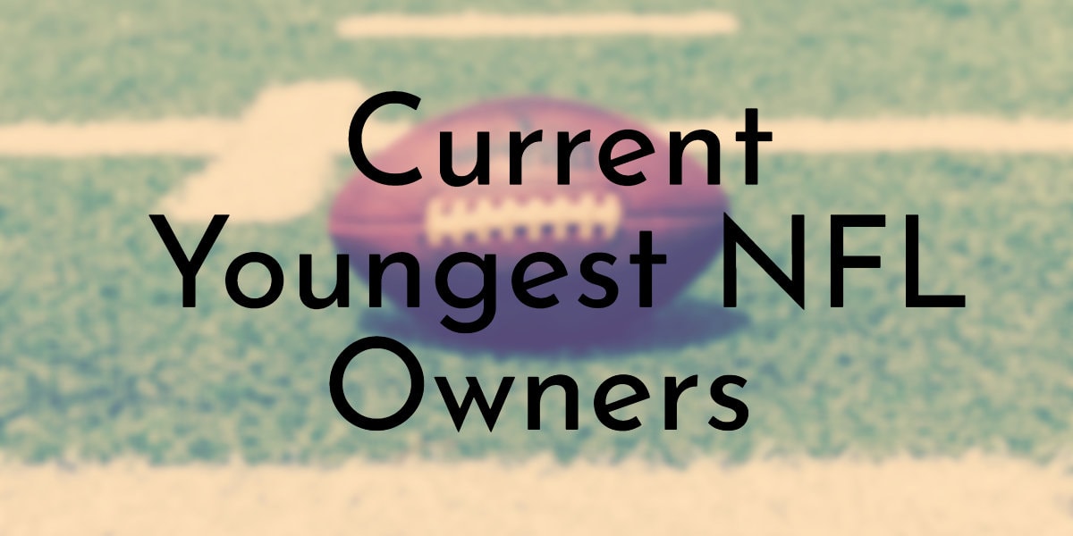 8 Current Youngest NFL Team Owners
