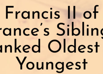 Francis II of France’s Siblings Ranked Oldest to Youngest