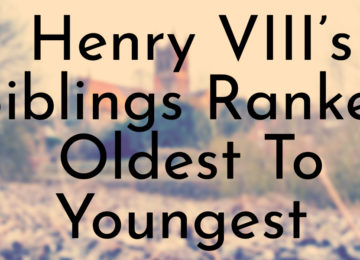 Henry VIII’s Siblings Ranked Oldest To Youngest