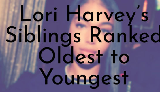 Lori Harvey’s Siblings Ranked Oldest to Youngest