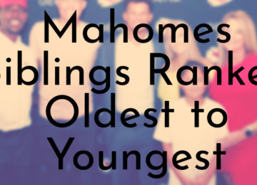 Mahomes Siblings Ranked Oldest to Youngest