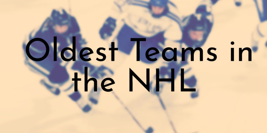 Oldest Teams in the NHL
