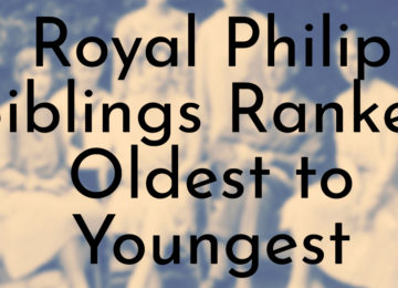 Royal Philip Siblings Ranked Oldest to Youngest