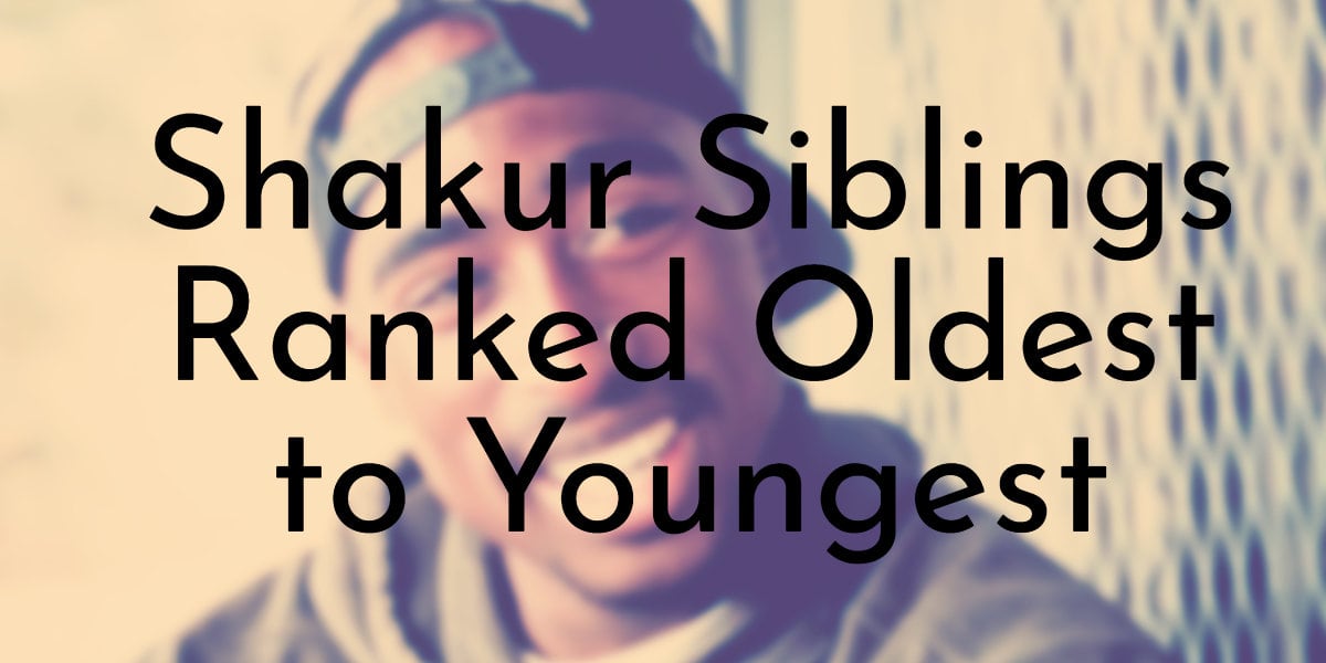 Shakur Siblings Ranked Oldest to Youngest
