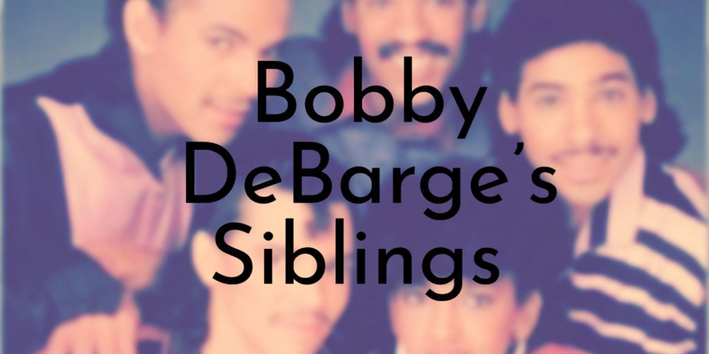 Bobby DeBarge’s Siblings Ranked Oldest to Youngest