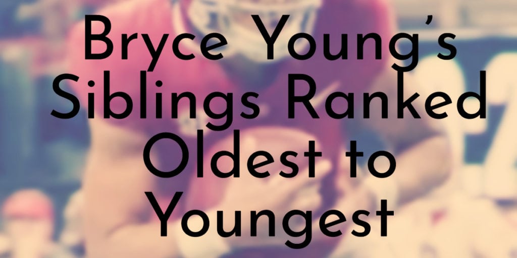 Bryce Young’s Siblings Ranked Oldest to Youngest