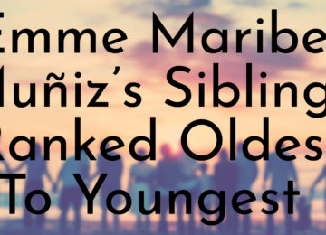 Emme Maribel Muñiz’s Siblings Ranked Oldest To Youngest