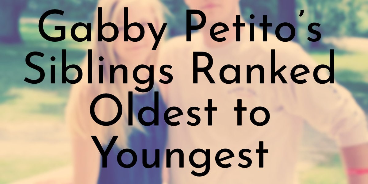 2 Gabby Petito's Siblings Ranked Oldest to Youngest