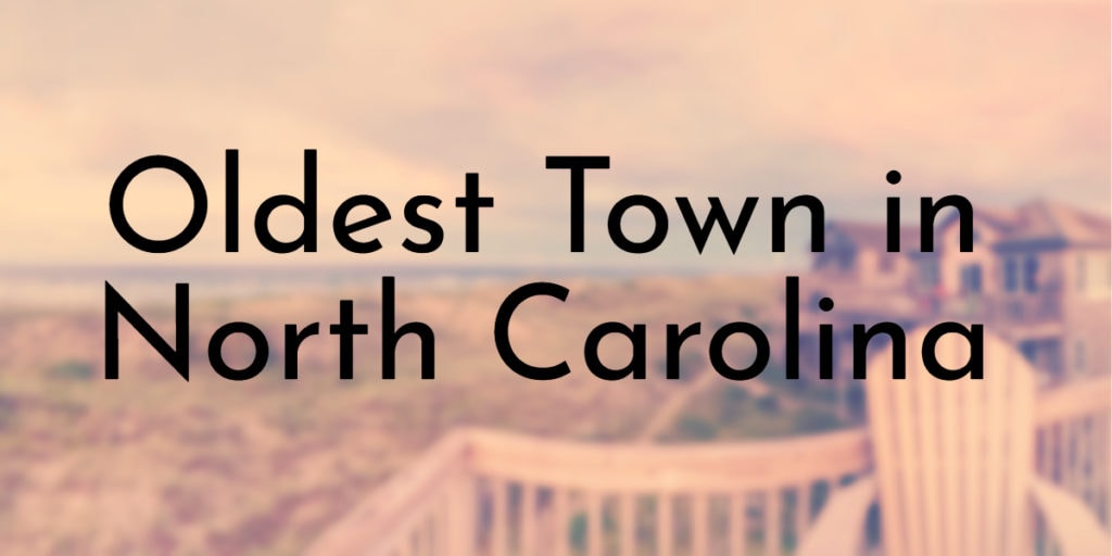 Oldest Town in North Carolina