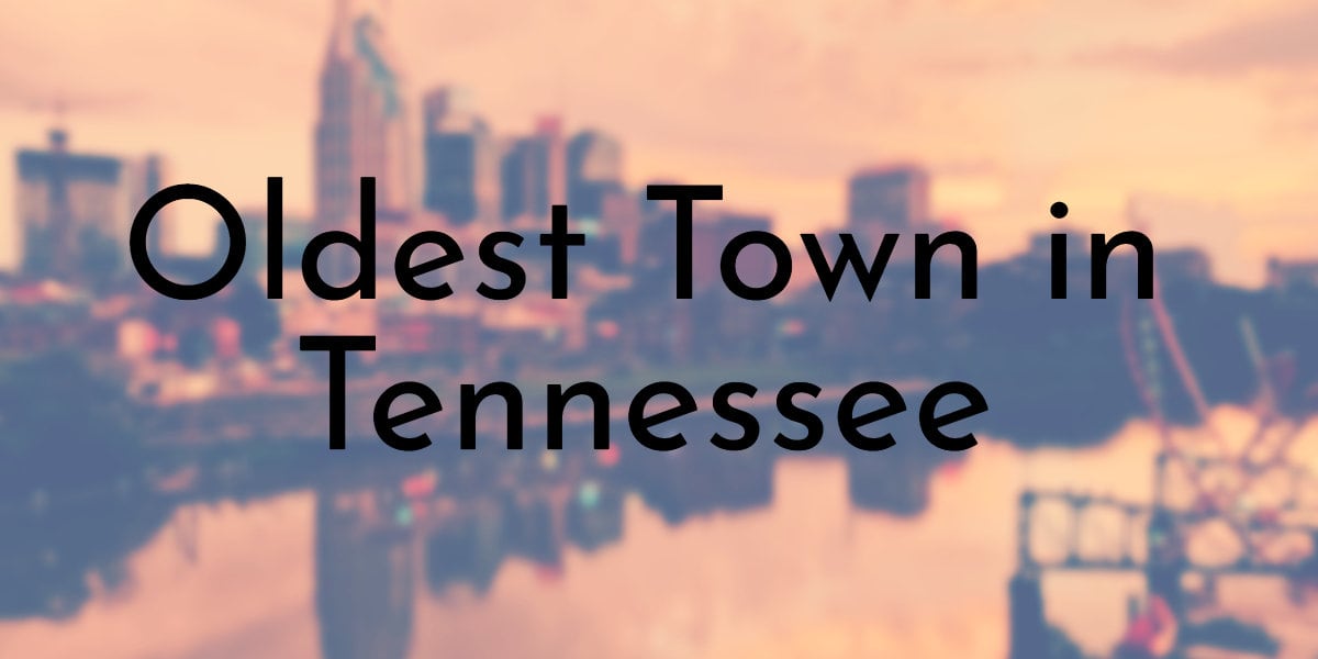 Oldest Town in Tennessee