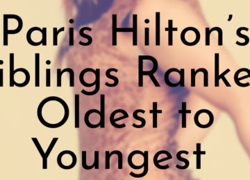 Paris Hilton’s Siblings Ranked Oldest to Youngest