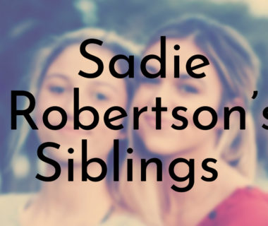 Sadie Robertson’s Siblings Ranked Oldest to Youngest